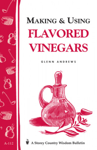 Knjiga Making & Using Flavored Vinegars Glenn Andrews
