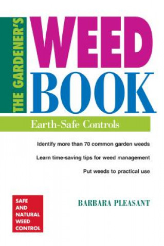 Könyv The Gardener's Weed Book: Earth-Safe Controls Barbara Pleasant