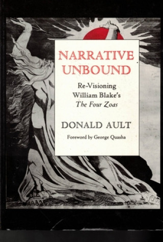Carte Narrative Unbound: Re-Visioning William Blake's the Four Zoas Donald D. Ault