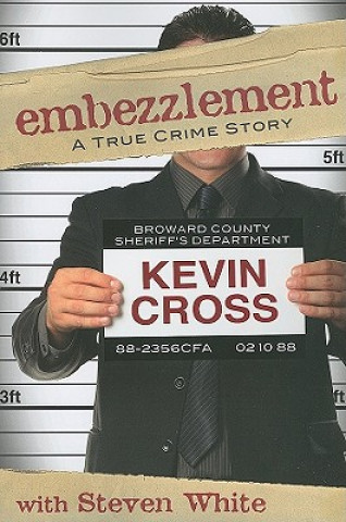 Carte Embezzlement: A True Crime Story Kevin Cross
