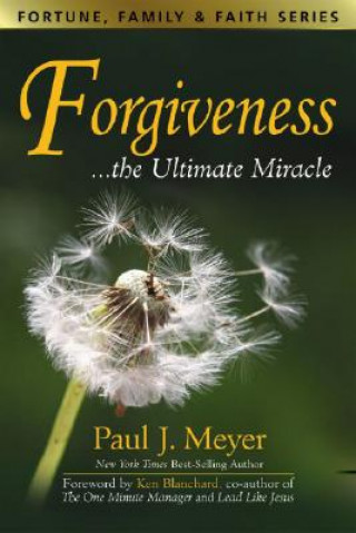 Könyv Forgiveness the Ultimate Miracles Paul J. Meyer