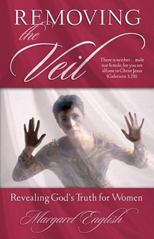 Book Removing the Veil: Revealing God's Truth for Women Margaret English