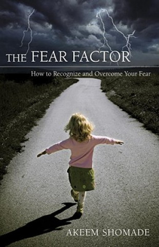 Kniha The Fear Factor: How to Recognize and Overcome Your Fear Akeem Shomade