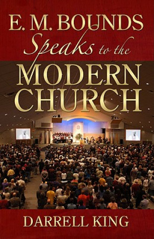 Carte E. M. Bounds Speaks to the Modern Church Darrel King