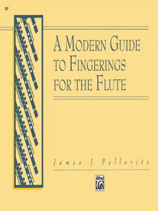 Kniha A Modern Guide to Fingerings for the Flute James J. Pellerite