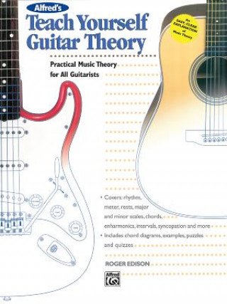 Könyv Alfred's Teach Yourself Guitar Theory: Practical Music Theory for All Guitarists Rodger Edison