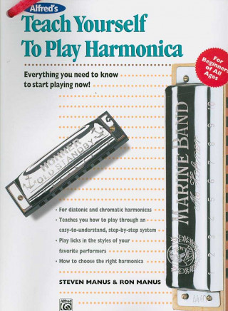 Carte Alfred's Teach Yourself to Play Harmonica: Everything You Need to Know to Start Playing Now!, Book & Harmonica Steven Manus
