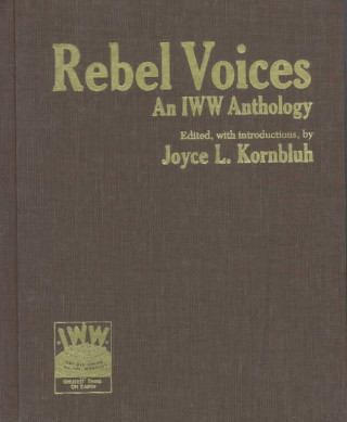 Carte Rebel Voices: An Iww Anthology Joyce Kornbluh
