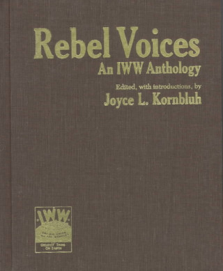 Livre Rebel Voices: An Iww Anthology Joyce Kornbluh