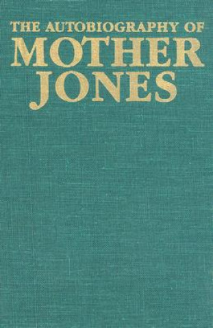Книга The Autobiography of Mother Jones Mary Harris Jones