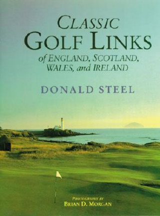 Kniha Classic Golf Links of England, Scotland, Donald Steel