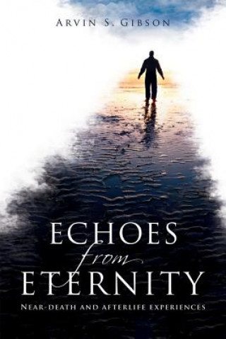 Kniha Echoes from Eternity Arvin S. Gibson