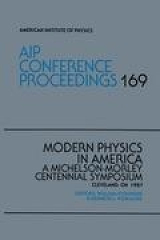 Könyv Modern Physics in America: A Michelson-Morley Centennial Symosium: Cleveland, Oh 1987 William Fickinger