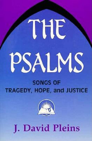 Carte The Psalms: Songs of Tragedy, Hope, and Justice John David Pleins