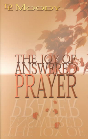 Carte Joy of Answered Prayer Dwight Lyman Moody