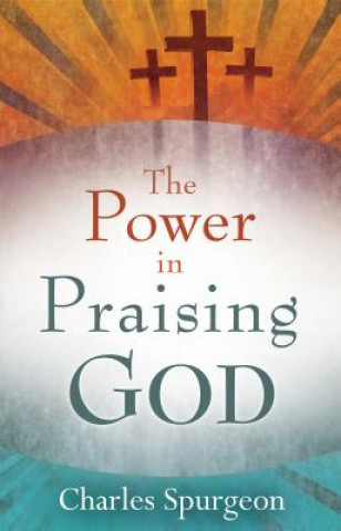 Book Power in Praising God Charles Haddon Spurgeon