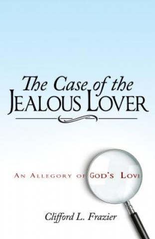 Kniha Case of the Jealous Lover Clifford L. Frazier