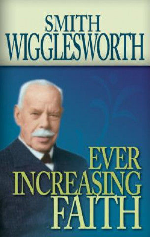 Książka Ever Increasing Faith Smith Wigglesworth