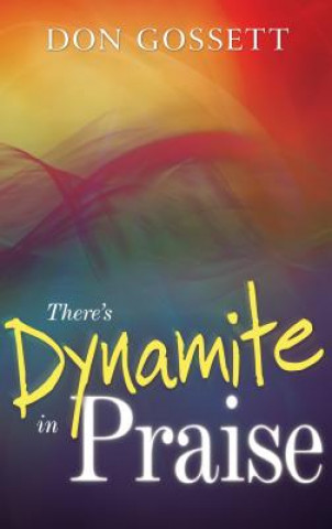Книга There's Dynamite in Praise Don Gossett
