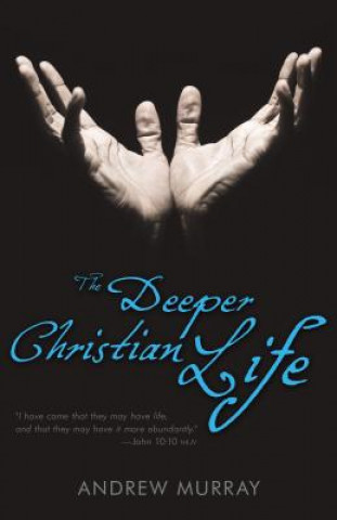 Kniha The Deeper Christian Life Andrew Murray