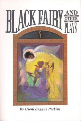 Könyv Black Fairy and Other Plays Useni Eugene Perkins