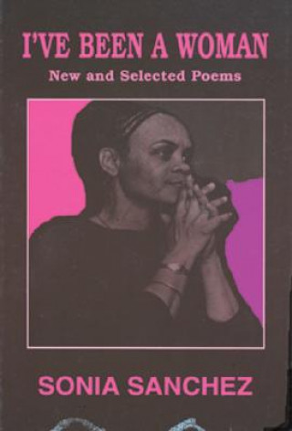 Książka I've Been a Woman: New and Selected Poems Sonia Sanchez