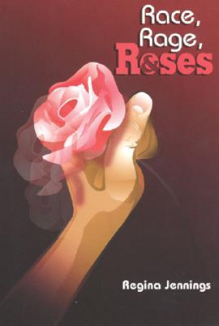 Knjiga Race, Rage, and Roses Regina Jennings