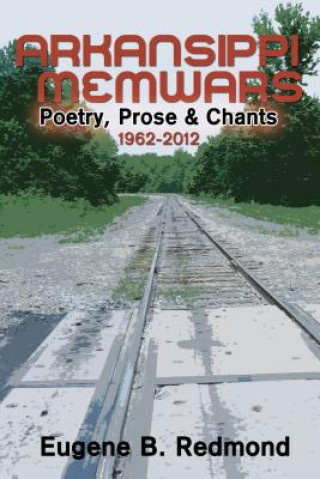 Kniha Arkansippi Memwars: Poetry, Prose & Chants 1962-2012 Eugene B. Redmond