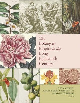 Книга Botany of Empire in the Long Eighteenth Century Yota Batsaki