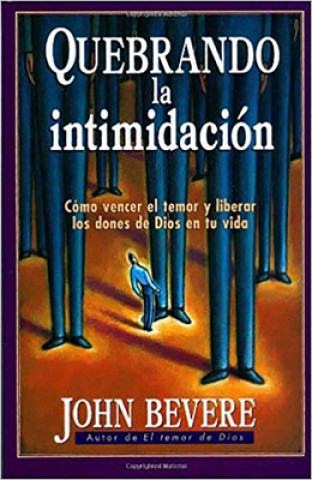 Carte Quebrando la Intimidacion = Breaking Intimidation John Bevere