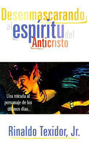 Könyv Desenmascarando al Espiritu del Anticristo Rinaldo Texidor