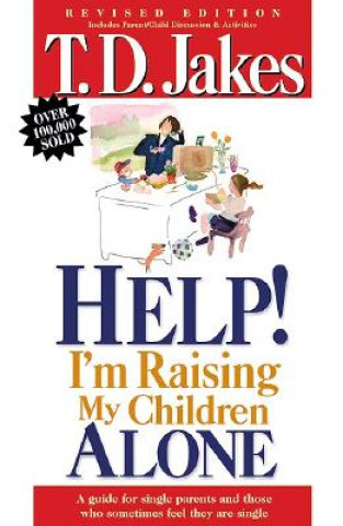 Kniha Help! I'm Raising My Children Alone T D Jakes