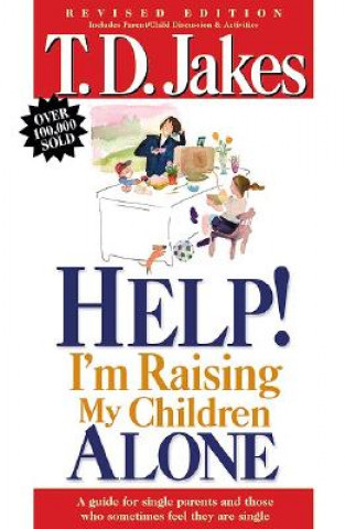 Buch Help! I'm Raising My Children Alone T D Jakes