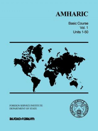 Carte Amharic Basic Course Vol. 1: Units 1-50 Serge Obolensky