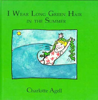 Kniha I Wear Long Green Hair in Summer Charlotte Agell