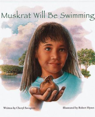 Knjiga Muskrat Will Be Swimming Cheryl Savageau