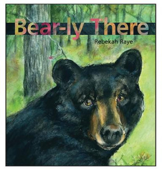Книга Bear-ly There Rebekah Raye
