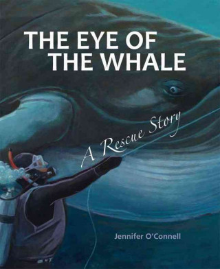 Kniha The Eye of the Whale: A Rescue Story Jennifer O'Connell