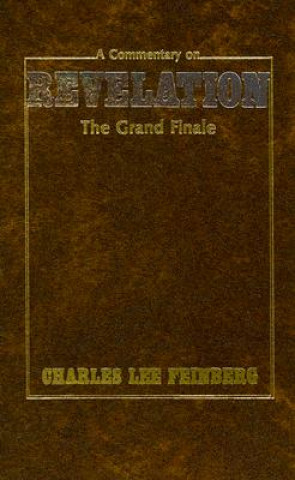 Carte A Commentary on Revelation: The Grand Finale Charles Lee Feinberg