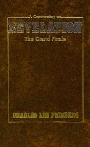 Kniha A Commentary on Revelation: The Grand Finale Charles Lee Feinberg