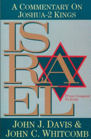 Book Israel from Conquest to Exile: A Commentary on Joshua - II Kings John J. Davis