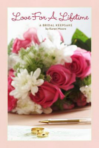 Kniha Love for a Lifetime: A Bridal Keepsake Karen Moore