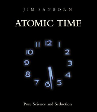 Libro Atomic Time: Pure Science and Seduction Jonathan P. Binstock