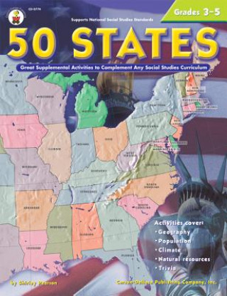 Kniha 50 States, Grades 3-5: Great Supplemental Activities to Complement Any Social Studies Curriculum Shirley Pearson