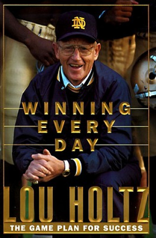 Kniha Winning Every Day: The Game Plan for Success Lou Holtz