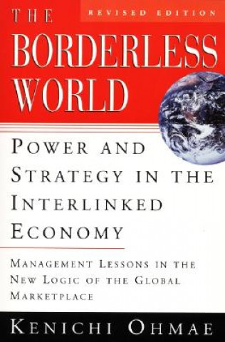 Könyv The Borderless World, Rev Ed: Power and Strategy in the Interlinked Economy Kenichi Ohmae