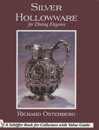 Книга Silver Hollowware for Dining Elegance Richard F. Osterberg