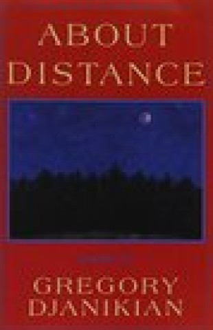 Carte About Distance Gregory Djanikian