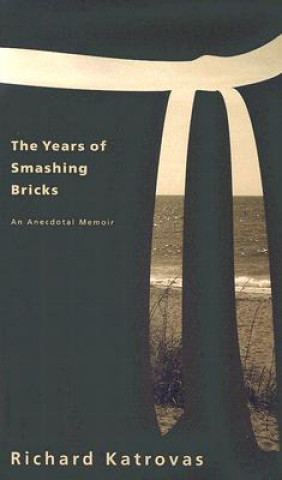 Kniha Years of Smashing Bricks Richard Katrovas