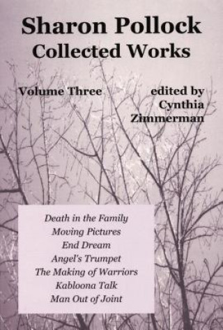 Könyv Sharon Pollock: Collected Works, Volume Three Cynthia Zimmerman